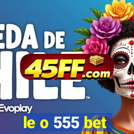 le o 555 bet